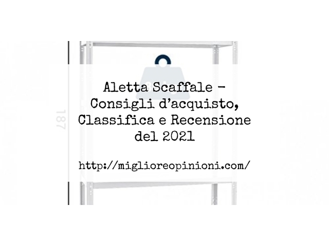 Aletta Scaffale : Consigli d’acquisto, Classifica e Recensioni