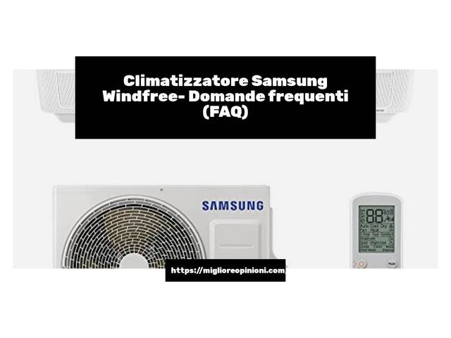 Climatizzatore Samsung Windfree- Domande frequenti (FAQ)
