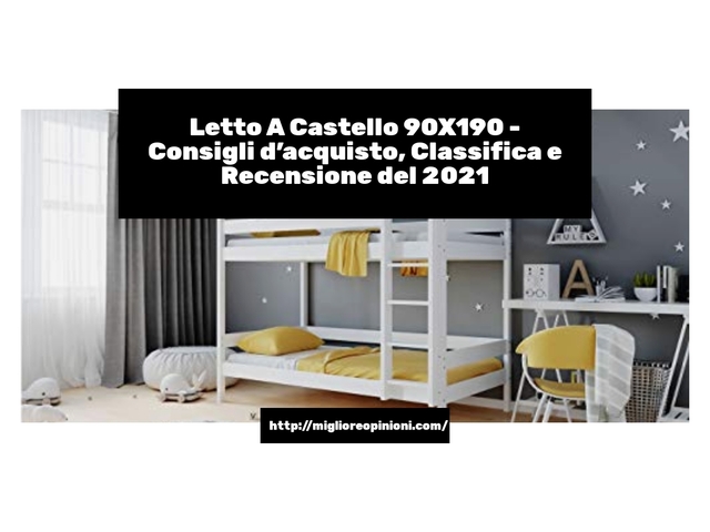 Letto A Castello 90X190 : Consigli d’acquisto, Classifica e Recensioni