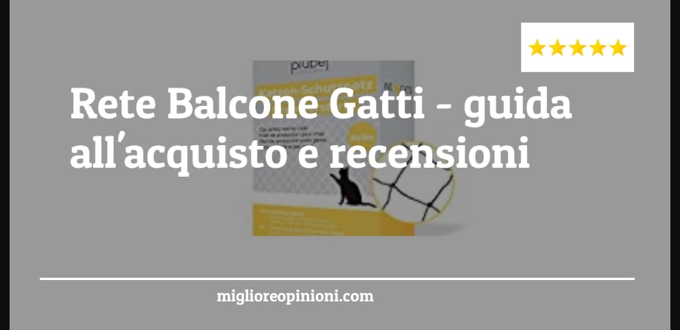Rete Balcone Gatti - Rete Balcone Gatti - Guida all’Acquisto, Classifica