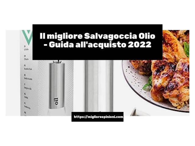 Le migliori marche di Salvagoccia Olio italiane