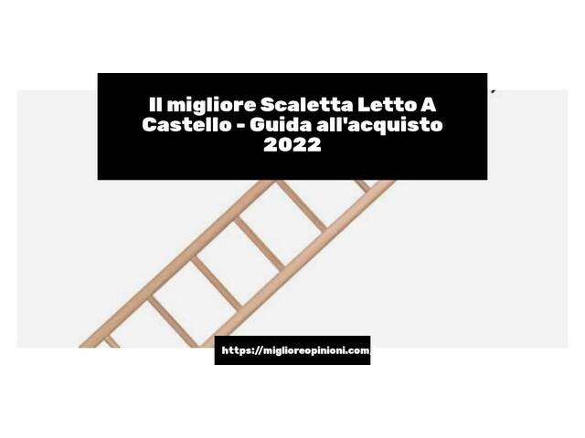 Le migliori marche di Scaletta Letto A Castello italiane
