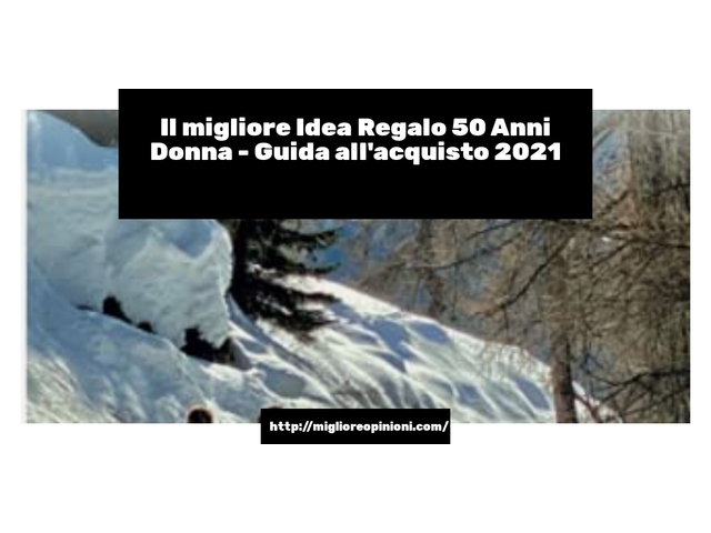 Le migliori marche di Idea Regalo 50 Anni Donna italiane