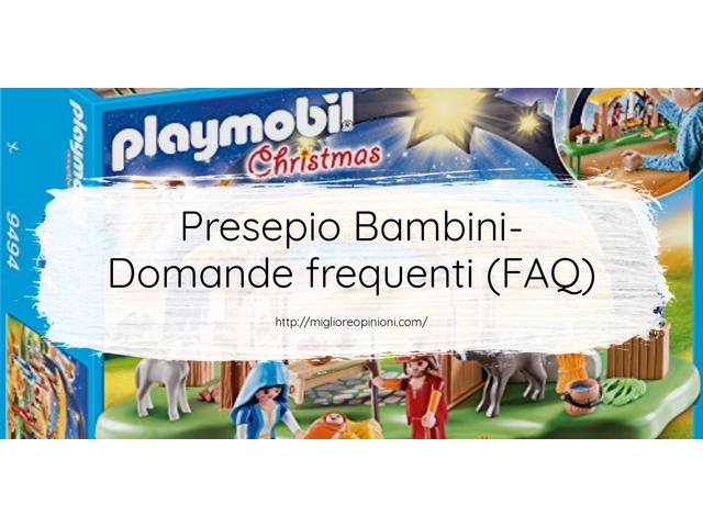 Presepio Bambini- Domande frequenti (FAQ)