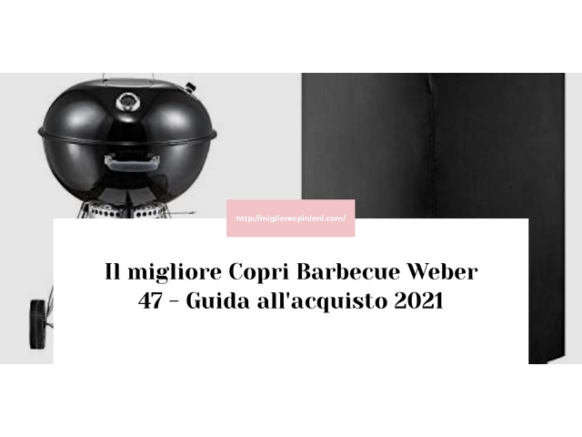 Le migliori marche di Copri Barbecue Weber 47 italiane