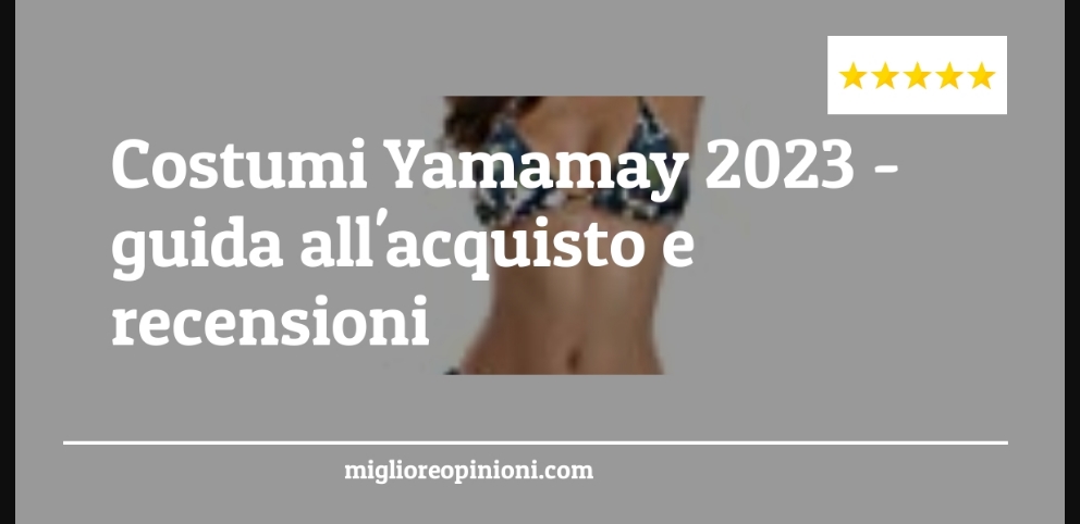 Costumi Yamamay 2023 - Costumi Yamamay 2023 - Guida all’Acquisto, Classifica
