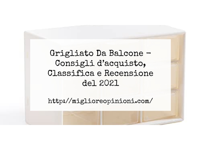 Grigliato Da Balcone : Consigli d’acquisto, Classifica e Recensioni