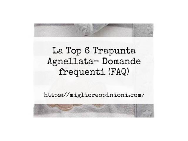 La Top 6 Trapunta Agnellata- Domande frequenti (FAQ)