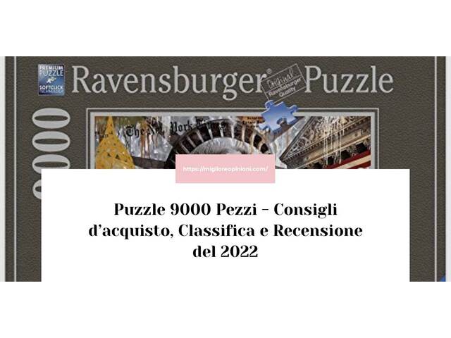 Puzzle 9000 Pezzi : Consigli d’acquisto, Classifica e Recensioni