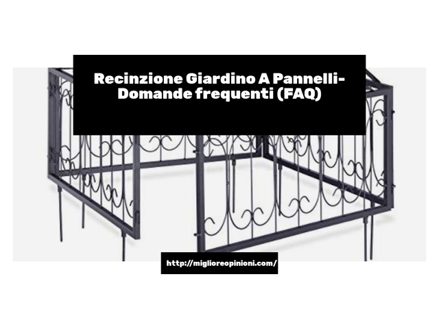 Recinzione Giardino A Pannelli- Domande frequenti (FAQ)