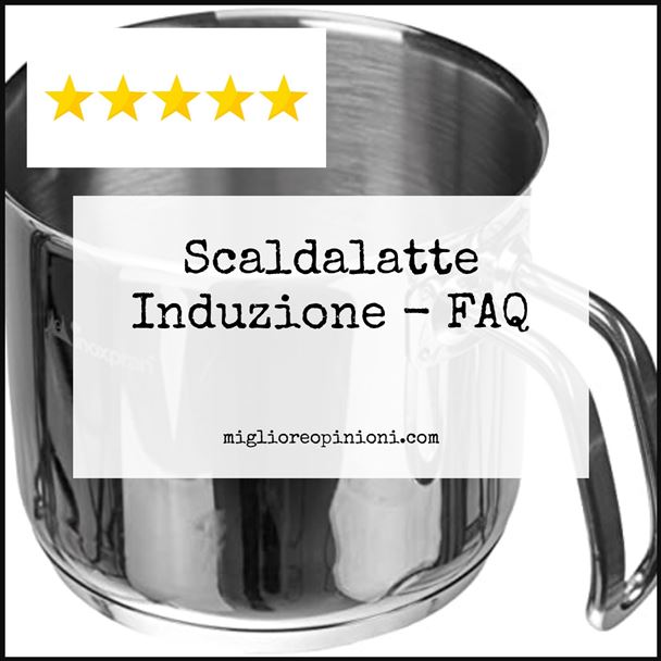 Scaldalatte Induzione - FAQ