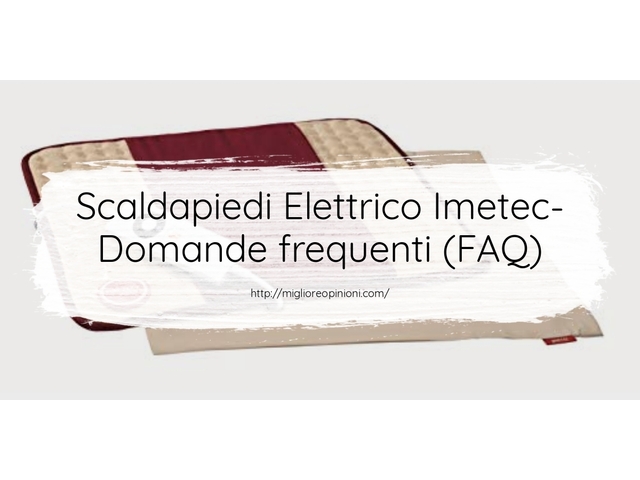 Scaldapiedi Elettrico Imetec- Domande frequenti (FAQ)