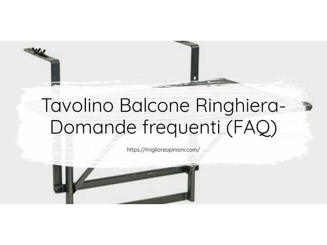 Tavolino Balcone Ringhiera- Domande frequenti (FAQ)