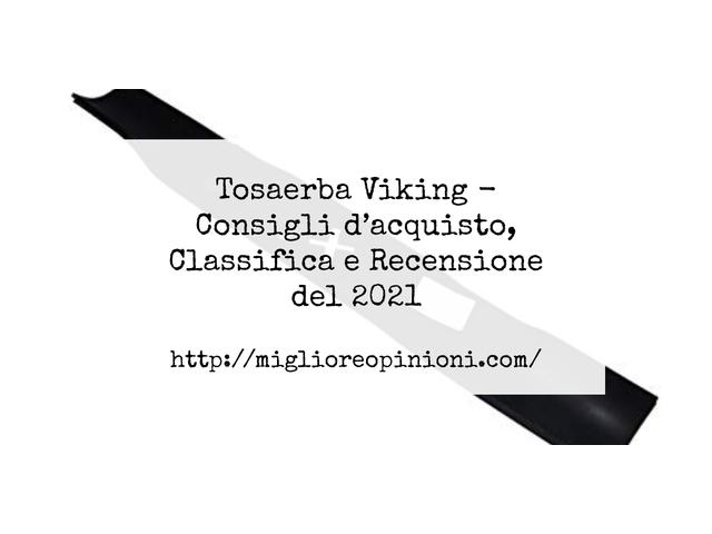 Tosaerba Viking : Consigli d’acquisto, Classifica e Recensioni