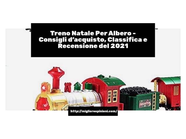 Treno Natale Per Albero : Consigli d’acquisto, Classifica e Recensioni
