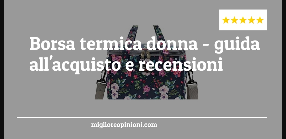 Borsa termica donna - Borsa termica donna - Guida all’Acquisto, Classifica