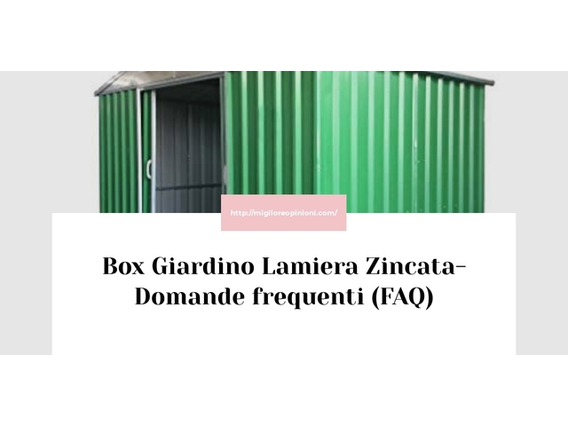 Box Giardino Lamiera Zincata- Domande frequenti (FAQ)