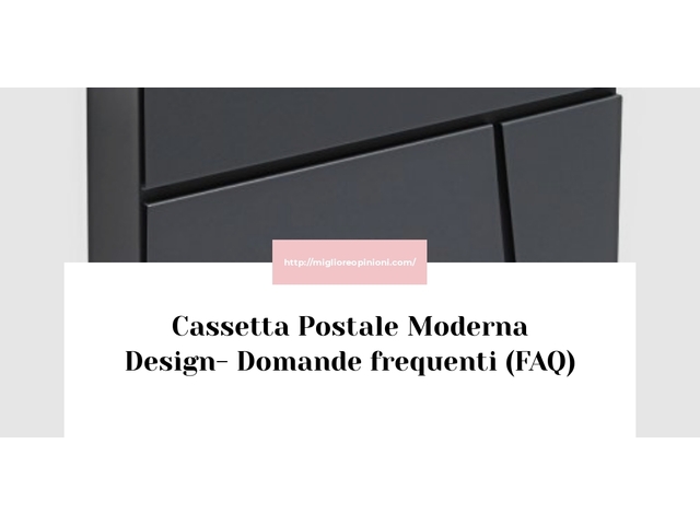 Cassetta Postale Moderna Design- Domande frequenti (FAQ)