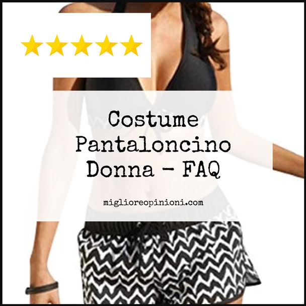 Costume Pantaloncino Donna - FAQ