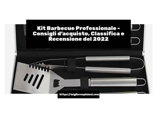 Kit Barbecue Professionale : Consigli d’acquisto, Classifica e Recensioni