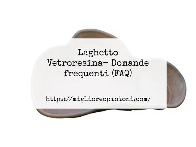 Laghetto Vetroresina- Domande frequenti (FAQ)