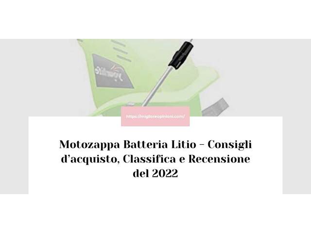 Motozappa Batteria Litio : Consigli d’acquisto, Classifica e Recensioni