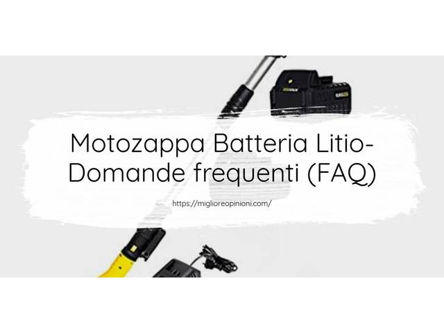 Motozappa Batteria Litio- Domande frequenti (FAQ)