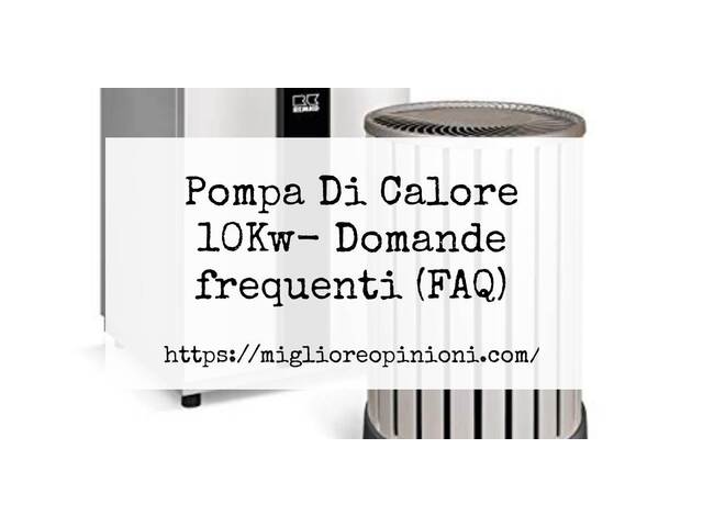 Pompa Di Calore 10Kw- Domande frequenti (FAQ)
