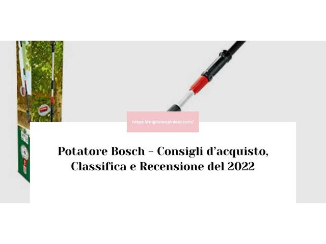 Potatore Bosch : Consigli d’acquisto, Classifica e Recensioni