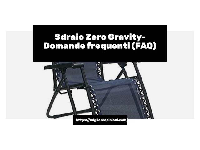 Sdraio Zero Gravity- Domande frequenti (FAQ)
