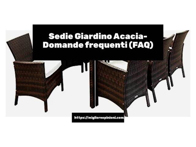 Sedie Giardino Acacia- Domande frequenti (FAQ)
