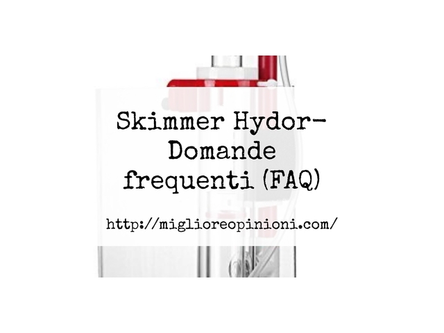 Skimmer Hydor- Domande frequenti (FAQ)