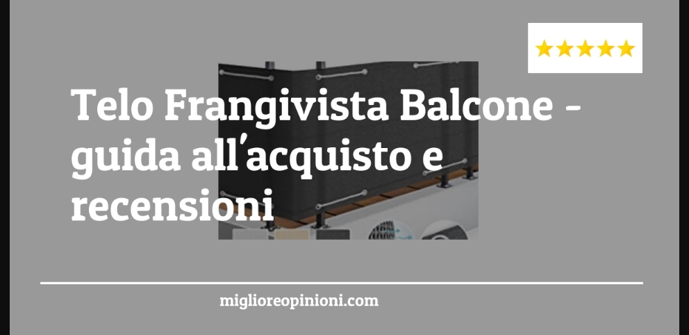 Telo Frangivista Balcone - Telo Frangivista Balcone - Guida all’Acquisto, Classifica
