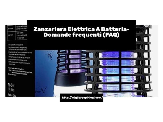 Zanzariera Elettrica A Batteria- Domande frequenti (FAQ)