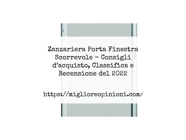 Zanzariera Porta Finestra Scorrevole : Consigli d’acquisto, Classifica e Recensioni