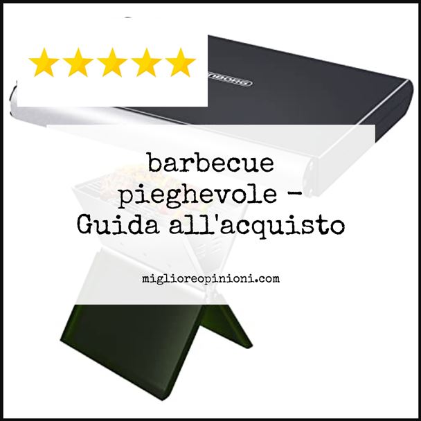 barbecue pieghevole - Buying Guide
