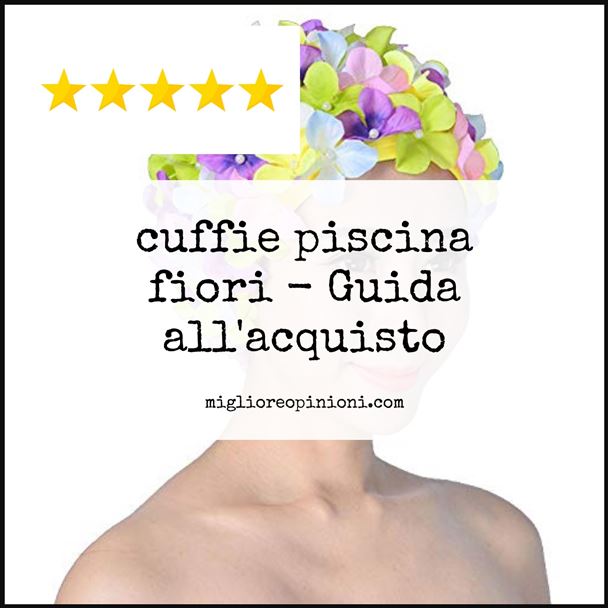 cuffie piscina fiori - Buying Guide