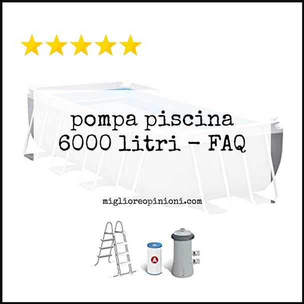 pompa piscina 6000 litri - FAQ