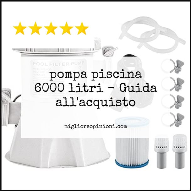 pompa piscina 6000 litri - Buying Guide