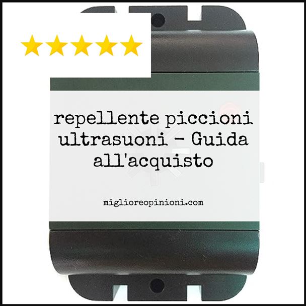repellente piccioni ultrasuoni - Buying Guide