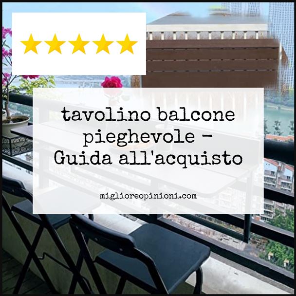 tavolino balcone pieghevole - Buying Guide