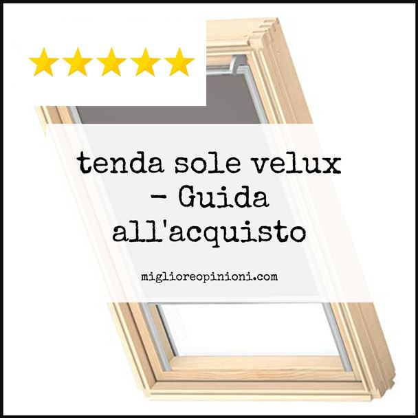tenda sole velux - Buying Guide