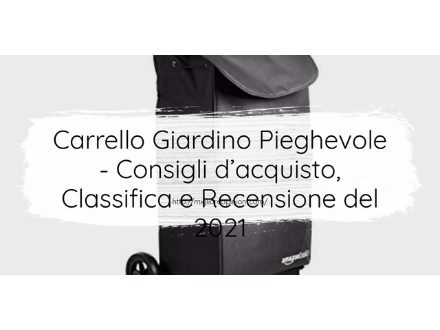 Carrello Giardino Pieghevole : Consigli d’acquisto, Classifica e Recensioni