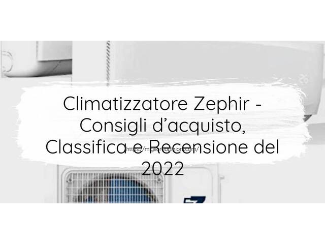 Climatizzatore Zephir : Consigli d’acquisto, Classifica e Recensioni