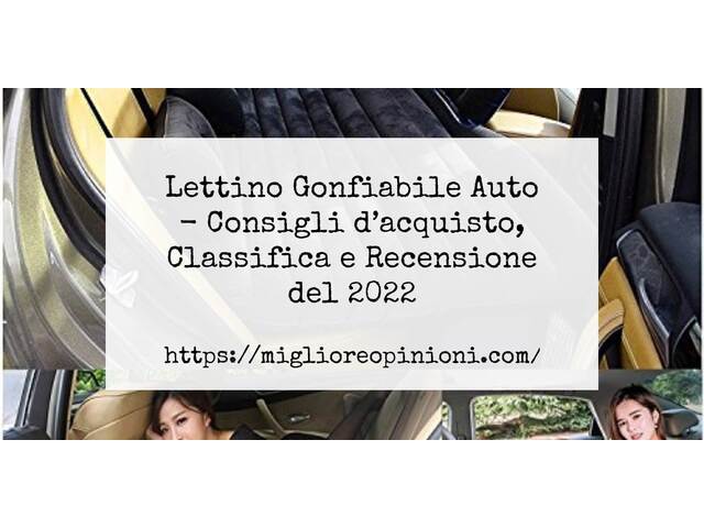 Lettino Gonfiabile Auto : Consigli d’acquisto, Classifica e Recensioni