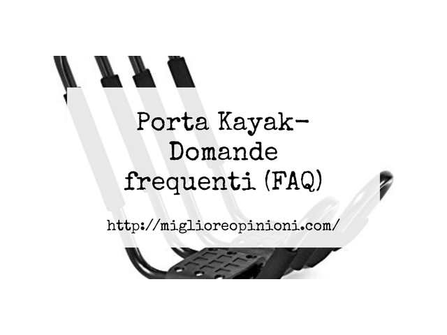 Porta Kayak- Domande frequenti (FAQ)