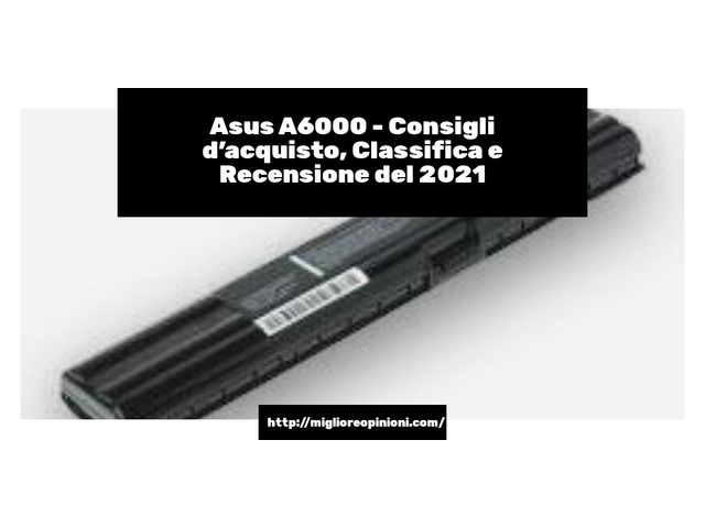 Asus A6000 : Consigli d’acquisto, Classifica e Recensioni