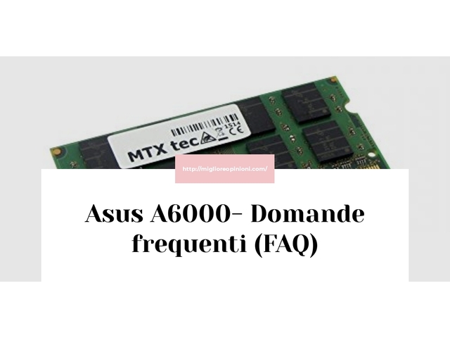 Asus A6000- Domande frequenti (FAQ)