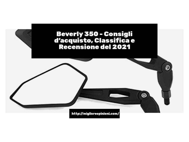 Beverly 350 : Consigli d’acquisto, Classifica e Recensioni