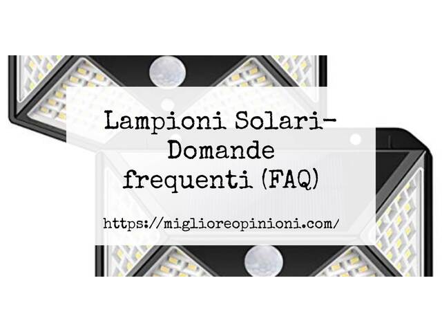 Lampioni Solari- Domande frequenti (FAQ)